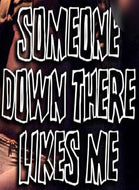 Someone Down There Likes Me DVD