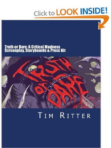 Truth or Dare: A Critical Madness Screenplay & More: Screenplay,